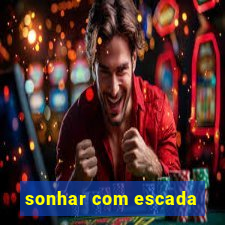 sonhar com escada